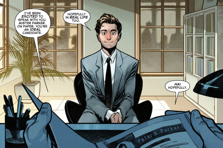 Peter Parker sits at a job interview, in a suit, from the interviewer's POV. The Interviewer says "I've been excited to speak with you, Mister Parker. You're an ideal candidate." Peter says, "Hopefully in real life too." The Interviewer says "Ha! Hopefully".